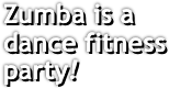 Zumba is a